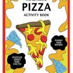 pizza books for kids the ultimate pizza activity book